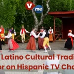 Why Latino Cultural Traditions Matter on Hispanic TV Channels